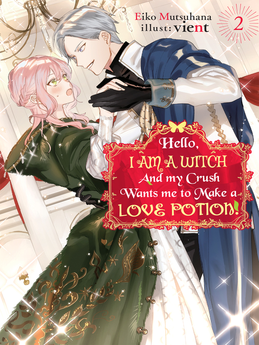 Title details for Hello, I am a Witch and my Crush Wants me to Make a Love Potion! Volume 2 by Eiko Mutsuhana - Available